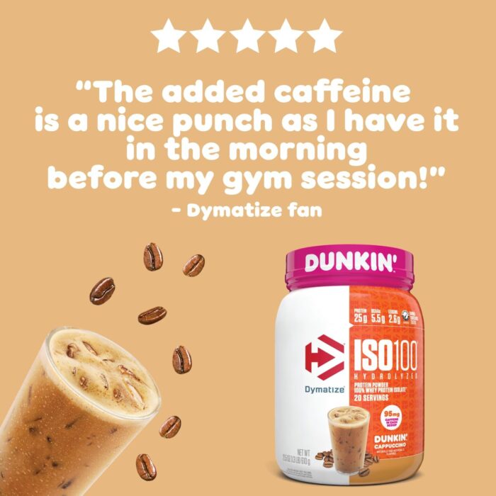 Dymatize x Dunkin' Cappuccino ISO100 Whey Protein Powder, 95mg Caffeine, 25g of Protein, 20 Servings, 5.5g BCAAs, 120 Cal., Gluten Free, 1g Fat, 1g Sugar, 2g Carb - Image 3